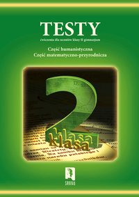 Testy – ćwiczenia dla uczniów klasy II gimnazjum, część matematyczno-przyrodnicza, 112str. SENEKA2005